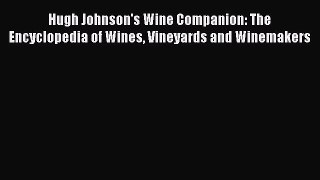 (PDF Download) Hugh Johnson's Wine Companion: The Encyclopedia of Wines Vineyards and Winemakers