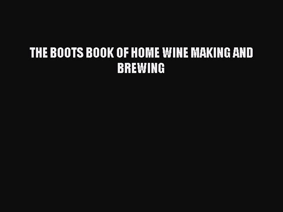 (PDF Download) THE BOOTS BOOK OF HOME WINE MAKING AND BREWING Download