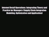 [PDF Download] Internet Retail Operations: Integrating Theory and Practice for Managers (Supply