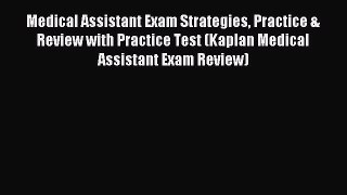 (PDF Download) Medical Assistant Exam Strategies Practice & Review with Practice Test (Kaplan