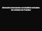 [PDF Download] Alternative Investments verständlich verkaufen: Ein Leitfaden für Praktiker