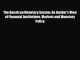 [PDF Download] The American Monetary System: An Insider's View of Financial Institutions Markets