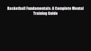 [PDF Download] Basketball Fundamentals: A Complete Mental Training Guide [Download] Online