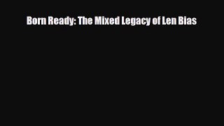 [PDF Download] Born Ready: The Mixed Legacy of Len Bias [Read] Online