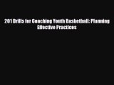 [PDF Download] 201 Drills for Coaching Youth Basketball: Planning Effective Practices [PDF]
