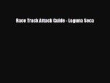 [PDF Download] Race Track Attack Guide - Laguna Seca [Download] Full Ebook
