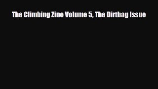 [PDF Download] The Climbing Zine Volume 5 The Dirtbag Issue [Download] Online