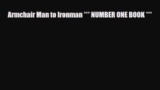 [PDF Download] Armchair Man to Ironman *** NUMBER ONE BOOK *** [Download] Full Ebook