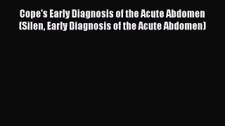 (PDF Download) Cope's Early Diagnosis of the Acute Abdomen (Silen Early Diagnosis of the Acute