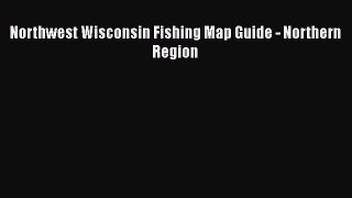 [PDF Download] Northwest Wisconsin Fishing Map Guide - Northern Region  Read Online Book