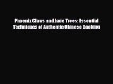 [PDF Download] Phoenix Claws and Jade Trees: Essential Techniques of Authentic Chinese Cooking