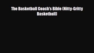 [PDF Download] The Basketball Coach's Bible (Nitty-Gritty Basketball) [PDF] Full Ebook
