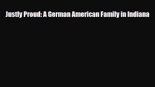 [PDF Download] Justly Proud: A German American Family in Indiana [PDF] Full Ebook