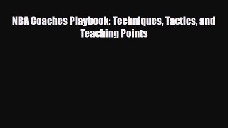 [PDF Download] NBA Coaches Playbook: Techniques Tactics and Teaching Points [Download] Online