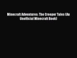 [PDF Download] Minecraft Adventures: The Creeper Tales (An Unofficial Minecraft Book) Free