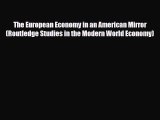[PDF Download] The European Economy in an American Mirror (Routledge Studies in the Modern