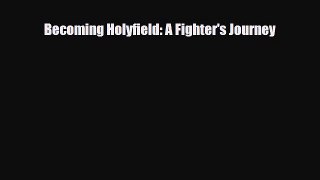 [PDF Download] Becoming Holyfield: A Fighter's Journey [Read] Full Ebook