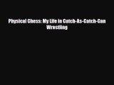 [PDF Download] Physical Chess: My Life in Catch-As-Catch-Can Wrestling [Download] Full Ebook