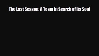 [PDF Download] The Last Season: A Team In Search of Its Soul [Read] Online