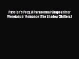 [PDF Download] Passion's Prey: A Paranormal Shapeshifter Werejaguar Romance (The Shadow Shifters)