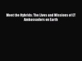 [PDF Download] Meet the Hybrids: The Lives and Missions of ET Ambassadors on Earth  PDF Download