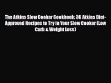 [PDF Download] The Atkins Slow Cooker Cookbook: 36 Atkins Diet-Approved Recipes to Try in Your