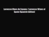 (PDF Download) Larousse Vinos de Espana / Larousse Wines of Spain (Spanish Edition) Read Online