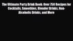 [PDF Download] The Ultimate Party Drink Book: Over 750 Recipes for Cocktails Smoothies Blender