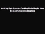 [PDF Download] Cooking Light Pressure Cooking Made Simple: Slow-Cooked Flavor in Half the Time