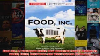 Download PDF  Food Inc A Participant Guide How Industrial Food is Making Us Sicker Fatter and FULL FREE