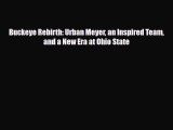 [PDF Download] Buckeye Rebirth: Urban Meyer an Inspired Team and a New Era at Ohio State [Download]