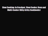 [PDF Download] Slow Cooking: In Crockpot Slow Cooker Oven and Multi-Cooker (Nitty Gritty Cookbooks)