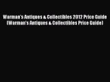 [PDF Download] Warman's Antiques & Collectibles 2012 Price Guide (Warman's Antiques & Collectibles