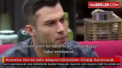 'Kısmetse Olur'da Gelin Adayının Görüntüleri Ortalığı Karıştıracak