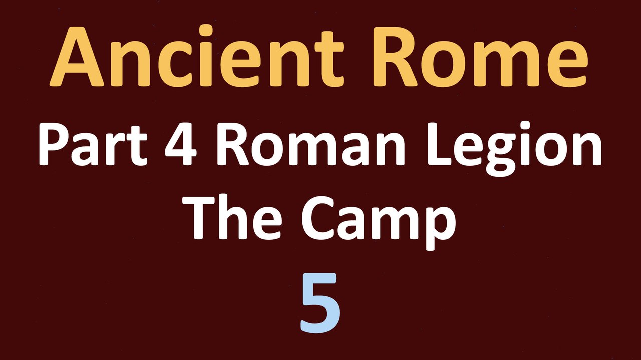 Ancient Rome History - Part 4 Roman Legion - The Camp - 05