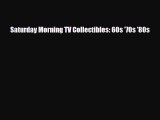 [PDF Download] Saturday Morning TV Collectibles: 60s '70s '80s [PDF] Online