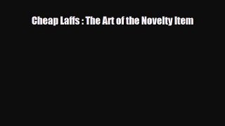 [PDF Download] Cheap Laffs : The Art of the Novelty Item [Download] Online