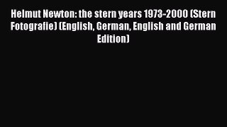[PDF Download] Helmut Newton: the stern years 1973-2000 (Stern Fotografie) (English German