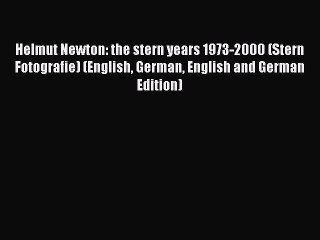 [PDF Download] Helmut Newton: the stern years 1973-2000 (Stern Fotografie) (English German
