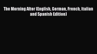 [PDF Download] The Morning After (English German French Italian and Spanish Edition) [Read]