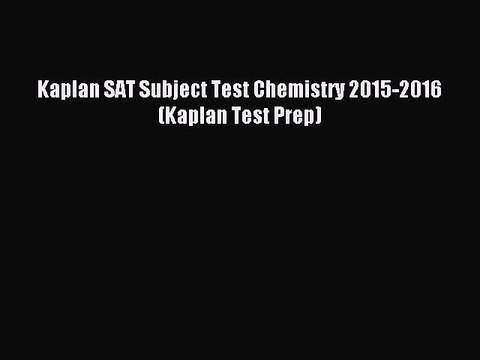 (PDF Download) Kaplan SAT Subject Test Chemistry 2015-2016 (Kaplan Test Prep) Download