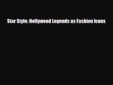 [PDF Download] Star Style: Hollywood Legends as Fashion Icons [Read] Full Ebook