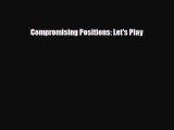 [PDF Download] Compromising Positions: Let's Play [Download] Online