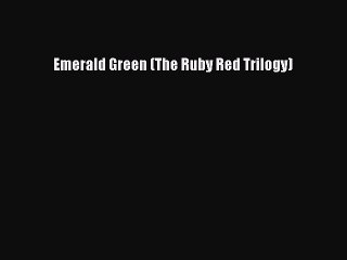 (PDF Download) Emerald Green (The Ruby Red Trilogy) PDF