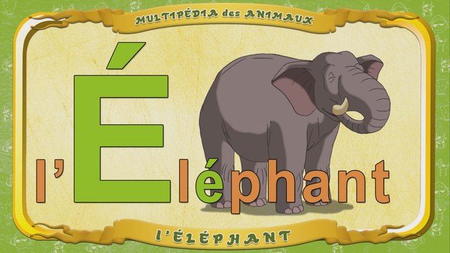 Multipédia des animaux. La lettre É - l'Éléphant