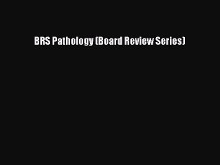 (PDF Download) BRS Pathology (Board Review Series) PDF