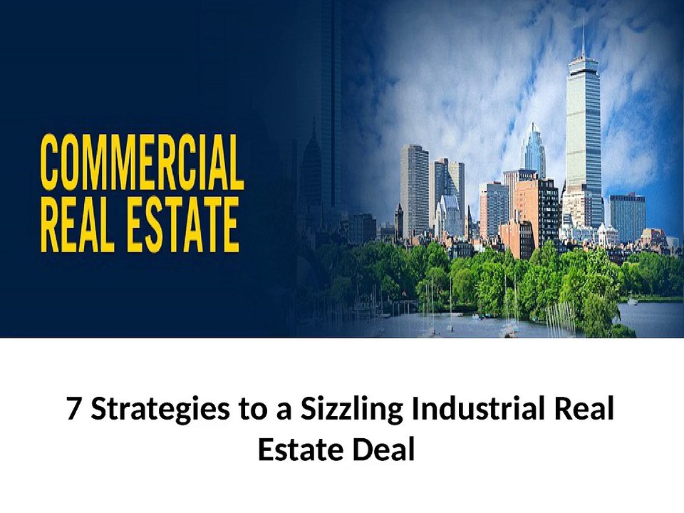 Steven Catalfamo 7 Strategies to a Sizzling Industrial Real Estate Deal