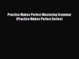 (PDF Download) Practice Makes Perfect Mastering Grammar (Practice Makes Perfect Series) Download