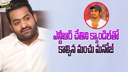 Manchu Manoj Made A Mark On Jr.Ntr Hand With Candle - Filmy Focus