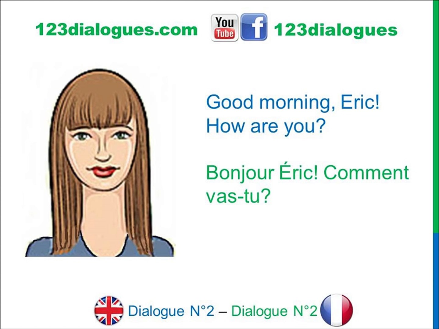 Dialogue 2 - English French Anglais Français - How are you? - Comment vas-tu?  Comment ça va? - Dailymotion Video